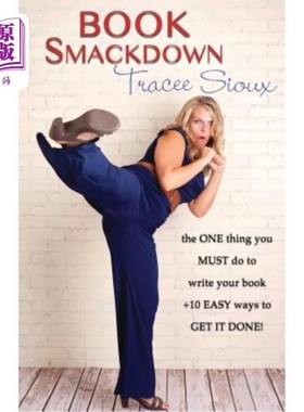 海外直订Book Smackdown: the ONE thing you MUST do to write your book +10 EASY ways to GE 书的打击:一件事你必须做你