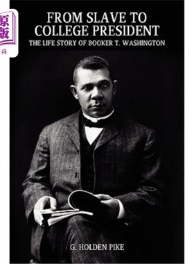 海外直订From Slave to College President: The Life Story of Booker T. Washington 从奴隶到大学校长：布克·t·华盛顿的人