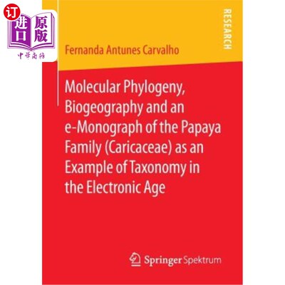 海外直订Molecular Phylogeny, Biogeography and an E-Monograph of the Papaya Family (Caric 分子系统学、生物地理学和番木瓜