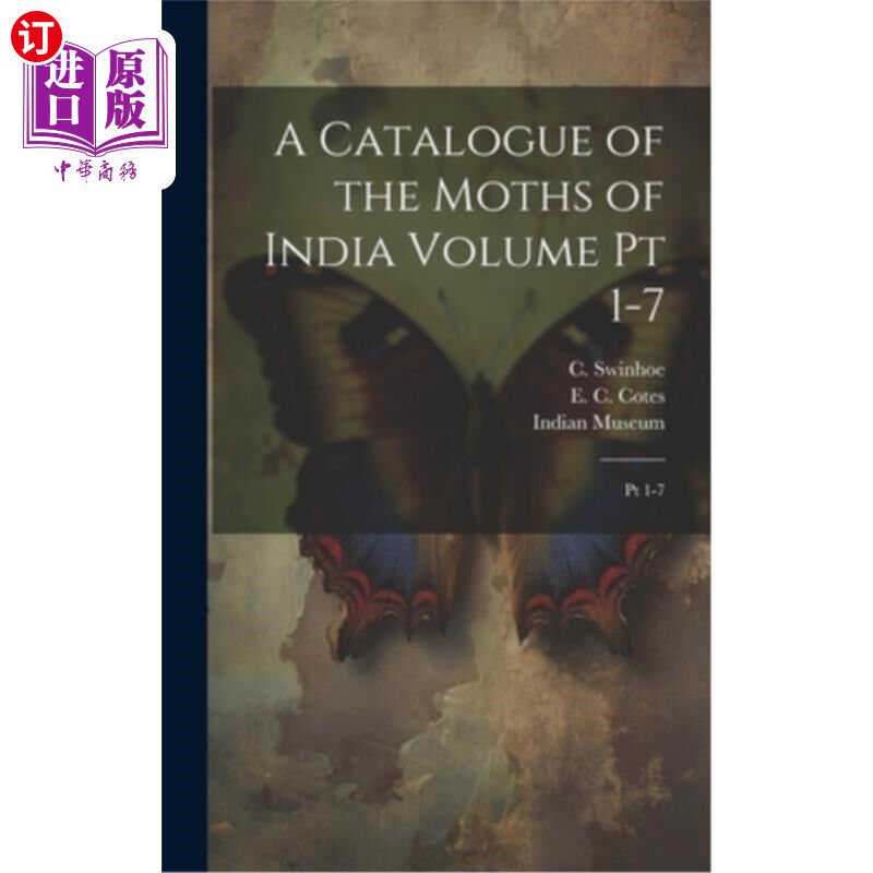 海外直订A Catalogue of the Moths of India Volume pt 1-7: Pt 1-7 印度蛾类目录卷1-7页：1-7页