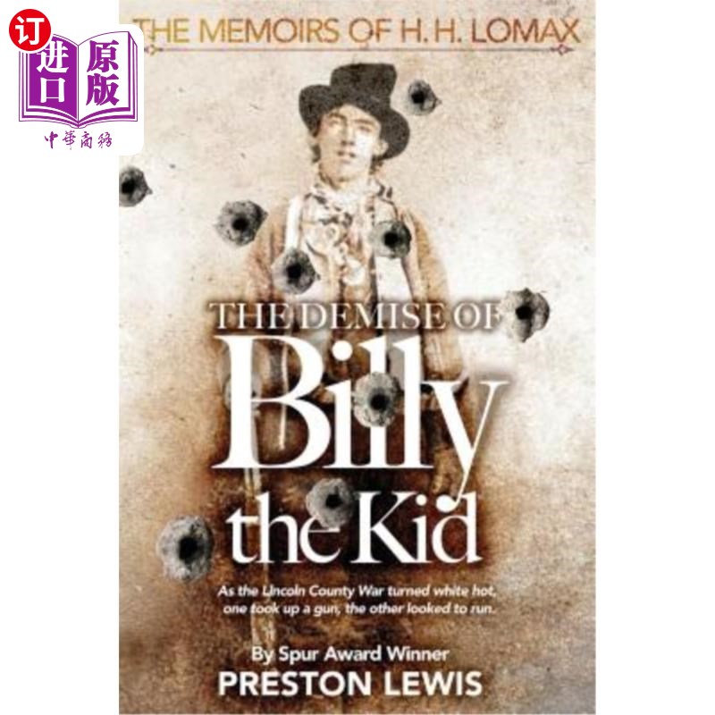 海外直订The Demise of Billy the Kid: Book One of The Memoirs of H.H. Lomax比利小子的消亡:H.H.洛马克斯回忆录的第一