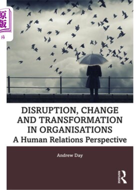 海外直订Disruption, Change and Transformation in Organisations: A Human Relations Perspe 组织中的破坏、变化和转型:
