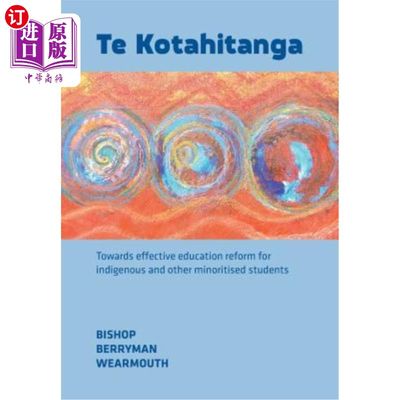 海外直订Te Kotahitanga: Towards Effective Education Reform for Indigenous and Other Mino 特科塔希塔加：为土著和其他