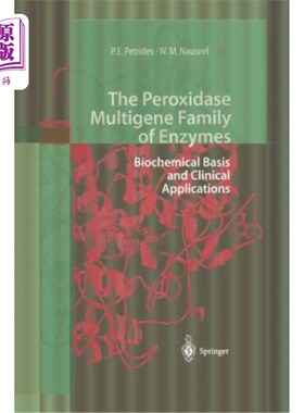 海外直订医药图书The Peroxidase Multigene Family of Enzymes: Biochemical Basis and Clinical Appli 过氧化物酶多基因家