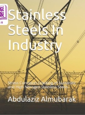 海外直订Stainless Steels In Industry: Stress Corrosion Cracking of Austenitic and High N 工业上的不锈钢:奥氏体和高