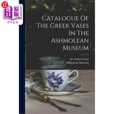 海外直订Catalogue Of The Greek Vases In The Ashmolean Museum 阿什莫尔博物馆希腊花瓶目录