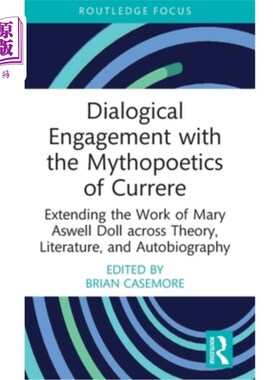 海外直订Dialogical Engagement with the Mythopoetics of Currere: Extending the Work of Ma 与Currere神话