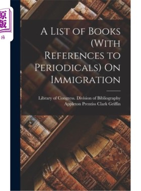 海外直订A List of Books (With References to Periodicals) On Immigration 有关移民的书籍一览表(包括期刊)