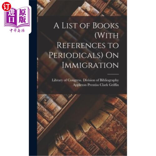 海外直订A List of Books (With References to Periodicals) On Immigration 有关移民的书籍一览表(包括期刊)