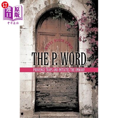 海外直订The P. Word: Provence Traps and Initiates the Unwary 普罗旺斯陷阱和引发粗心的人