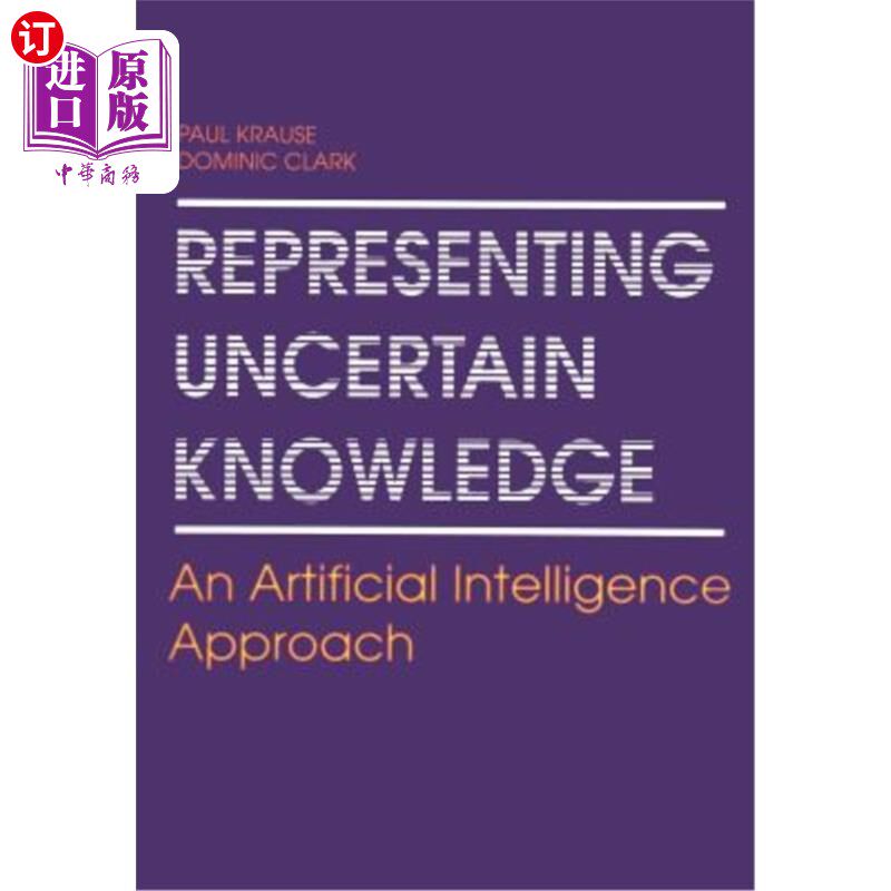 海外直订Representing Uncertain Knowledge: An Artificial Intelligence Approach 表示不确定知识：一种人工智能方法