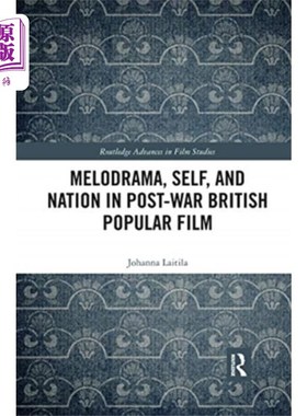 海外直订Melodrama, Self and Nation in Post-War British P... 战后英国通俗电影中的情节剧、自我与民族