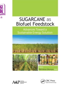 海外直订Sugarcane as Biofuel Feedstock: Advances Toward a Sustainable Energy Solution 甘蔗作为生物燃料原料:可持续能