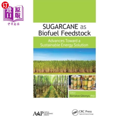 海外直订Sugarcane as Biofuel Feedstock: Advances Toward a Sustainable Energy Solution 甘蔗作为生物燃料原料:可持续能
