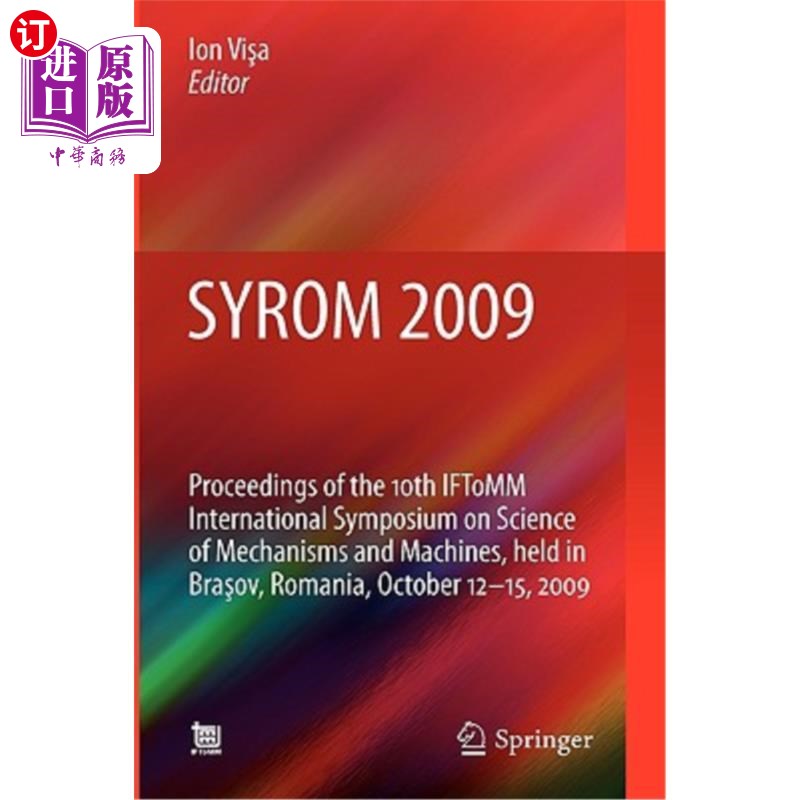海外直订Syrom 2009: Proceedings of the 10th Iftomm International Symposium on Science of 第10届国际机械与机械科学研