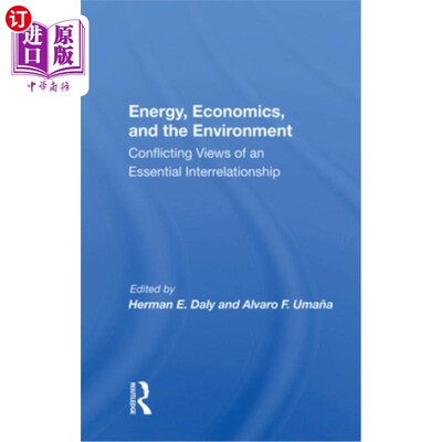 海外直订Energy, Economics, and the Environment: Conflicting Views of an Essential Interr 能源、经济和环境:对基本相