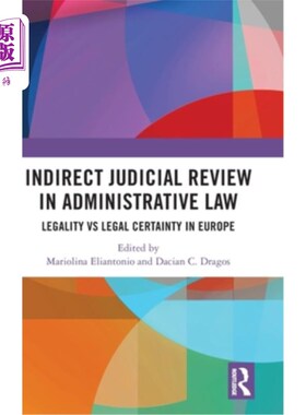 海外直订Indirect Judicial Review in Administrative Law: Legality vs Legal Certainty in E 行政法中的间接司法审查:欧