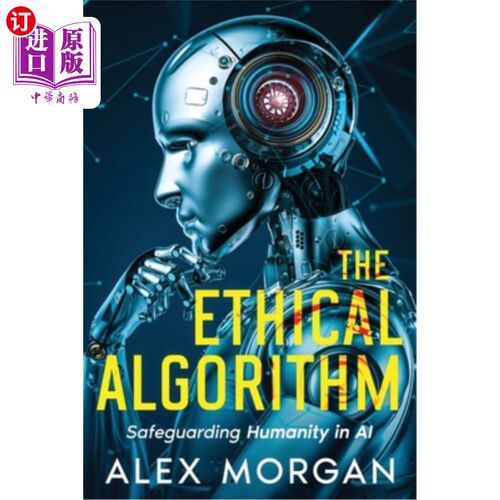 海外直订The Ethical Algorithm: Safeguarding Humanity in AI 伦理算法：在人工智能中守护人性