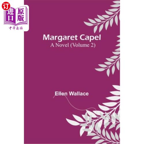 海外直订Margaret Capel: A Novel (Volume 2) 玛格丽特·卡佩尔:一部小说(第二卷)