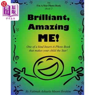 海外直订Brilliant, Amazing Me!: One of a kind Insert-A-Photo book that makes your child  太棒了，太棒了这是一本能让