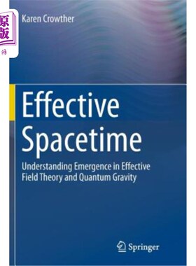 海外直订Effective Spacetime: Understanding Emergence in Effective Field Theory and Quant 有效时空:理解有效场论和量