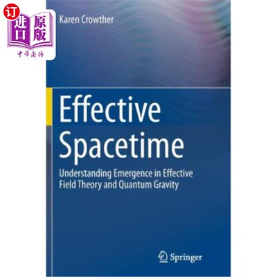 海外直订Effective Spacetime: Understanding Emergence in Effective Field Theory and Quant 有效时空:理解有效场论和量