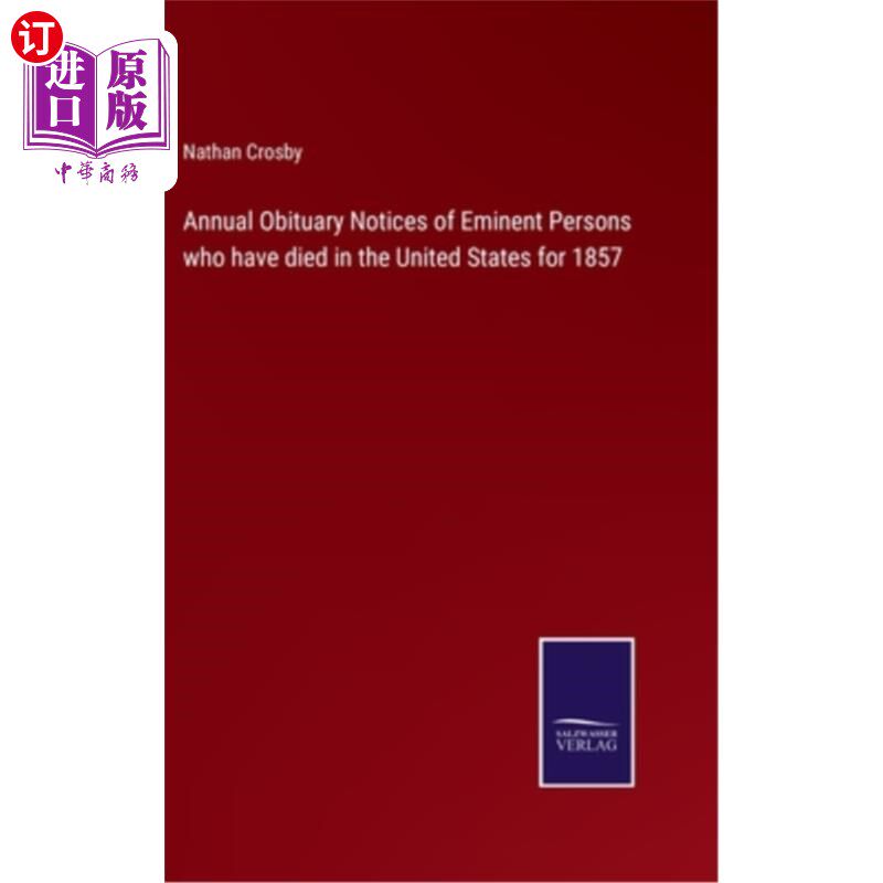 海外直订Annual Obituary Notices of Eminent Persons who have died in the United States fo 1857年在美国逝世的著名人士