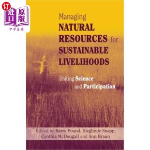 海外直订Managing Natural Resources for Sustainable Livelihoods: Uniting Science and Part 管理自然资源促进可持续生计
