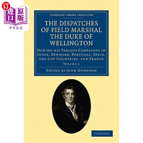 海外直订The Dispatches of Field Marshal the Duke of Wellington: During His Various Campa 威灵顿公爵元帅的派遣：在他