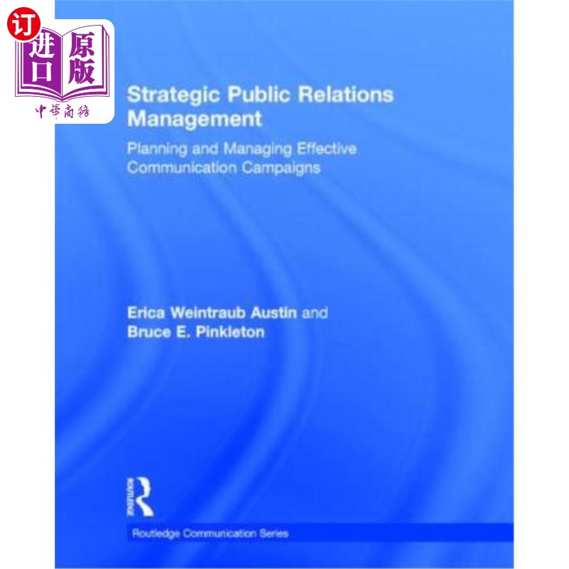 海外直订Strategic Public Relations Management: Planning and Managing Effective Communica 战略公共关系管理:规划和管