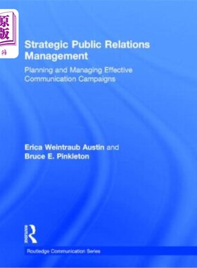 海外直订Strategic Public Relations Management: Planning and Managing Effective Communica 战略公共关系管理:规划和管