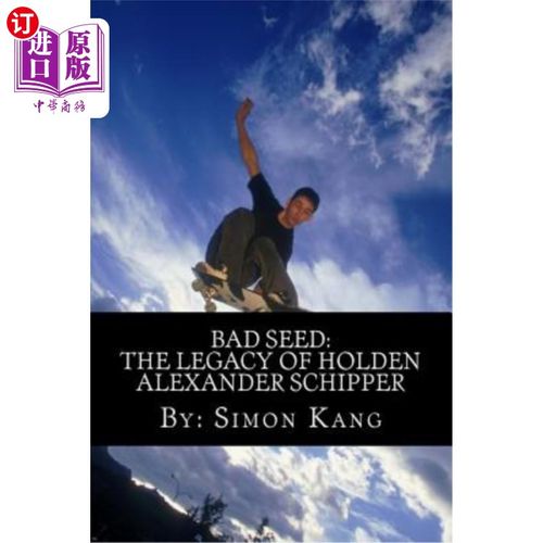 海外直订Bad Seed: The Legacy of Holden Alexander Schipper: Trouble rises this summer. 坏种子:霍尔顿·亚历山大·席佩尔