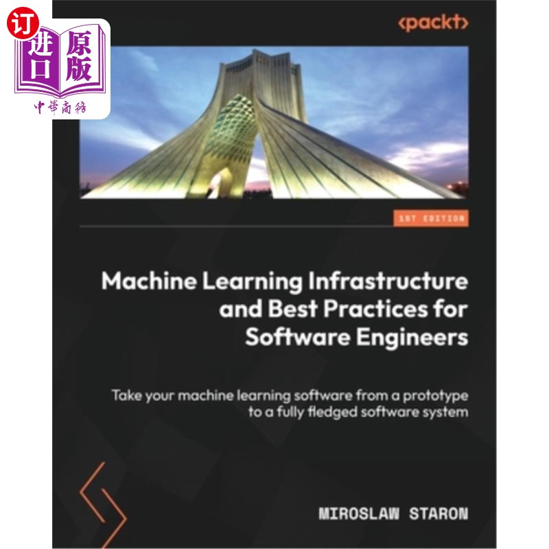海外直订Machine Learning Infrastructure and Best Practices for Software Engineers: Take 软件工程师的机器学习基础设