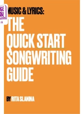 海外直订Music & Lyrics: The QuickStart Guide To Songwriting 音乐和歌词:歌曲创作的快速入门指南