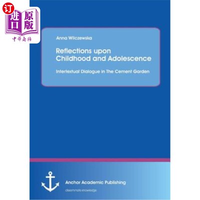 海外直订Reflections Upon Childhood and Adolescence: Intertextual Dialogue in the Cement  反思童年与青少年:水泥花园