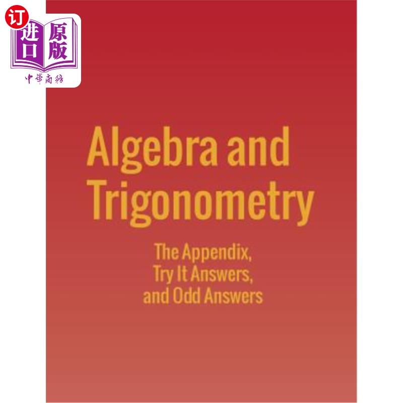 海外直订Algebra and Trigonometry: The Appendix, Try It Answers and Odd Answers 代数和三角学：附录，试着解答和奇数解