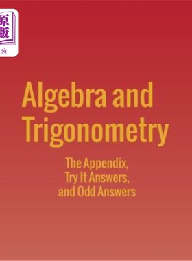 海外直订Algebra and Trigonometry: The Appendix, Try It Answers and Odd Answers 代数和三角学：附录，试着解答和奇数解