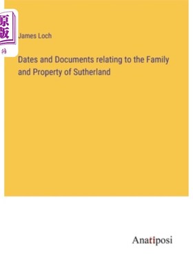 海外直订Dates and Documents relating to the Family and Property of Sutherland 有关萨瑟兰的家庭和财产的日期和文件
