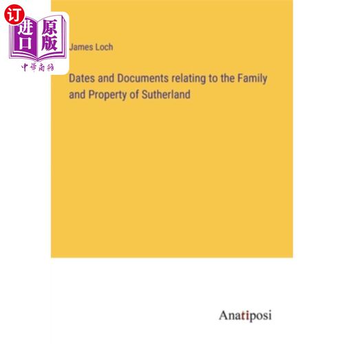 海外直订Dates and Documents relating to the Family and Property of Sutherland 有关萨瑟兰的家庭和财产的日期和文件