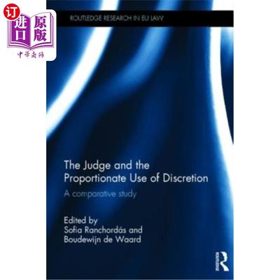 海外直订The Judge and the Proportionate Use of Discretion: A Comparative Study 法官与裁量权的比例运用：比较研究