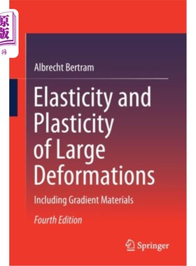 海外直订Elasticity and Plasticity of Large Deformations: Including Gradient Materials 大变形的弹性与塑性:包括梯度材料