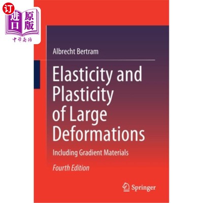 海外直订Elasticity and Plasticity of Large Deformations: Including Gradient Materials 大变形的弹性与塑性:包括梯度材料