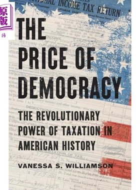 预售 民主的代价 美国历史上的税收革命 布鲁金斯学会高级研究 The Price of Democracy 英文原版 Vanessa S Williamson【中商原版