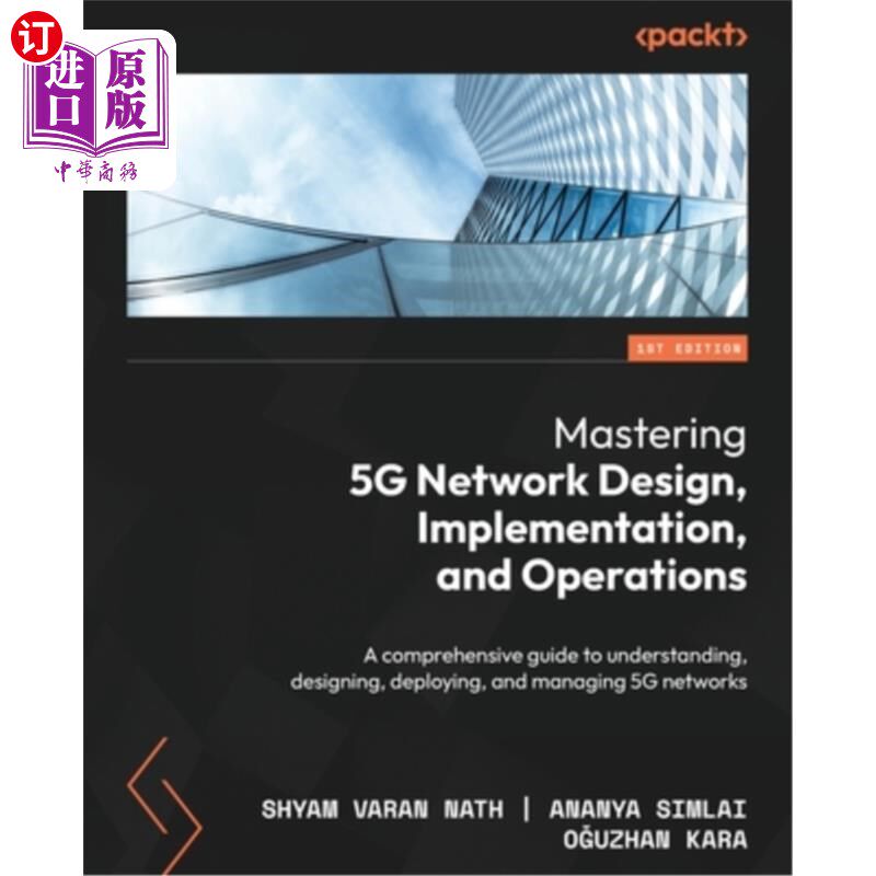 海外直订Mastering 5G Network Design, Implementation, and Operations: A comprehensive gui 掌握5G设计、实施和运营