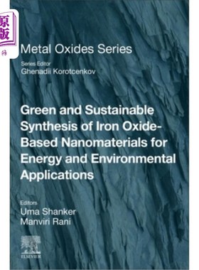 海外直订Green and Sustainable Synthesis of Iron Oxide-Based Nanomaterials for Energy and 绿色和可持续合成的氧化铁基