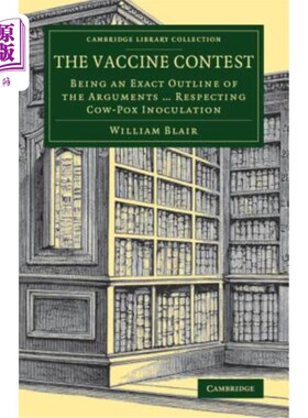 海外直订The Vaccine Contest: Being an Exact Outline of the Arguments ... Respecting Cow- 疫苗竞赛