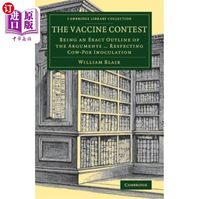 海外直订The Vaccine Contest: Being an Exact Outline of the Arguments ... Respecting Cow- 疫苗竞赛