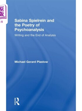海外直订Sabina Spielrein and the Poetry of Psychoanalysis 萨宾娜·斯皮尔林和精神分析的诗歌