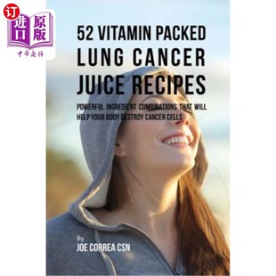 Powerful Vitamin Juice 海外直订医药图书52 Ingredient 52种富含维生素 Lung Packed 肺 Cancer Combinations Recipes