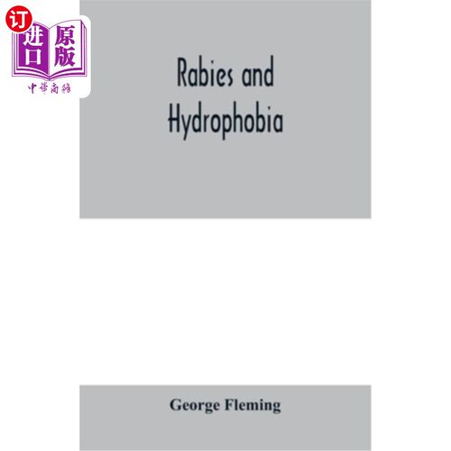 海外直订医药图书Rabies and hydrophobia: their history, nature, causes, symptoms, and prevention 狂犬病和恐水:它们的